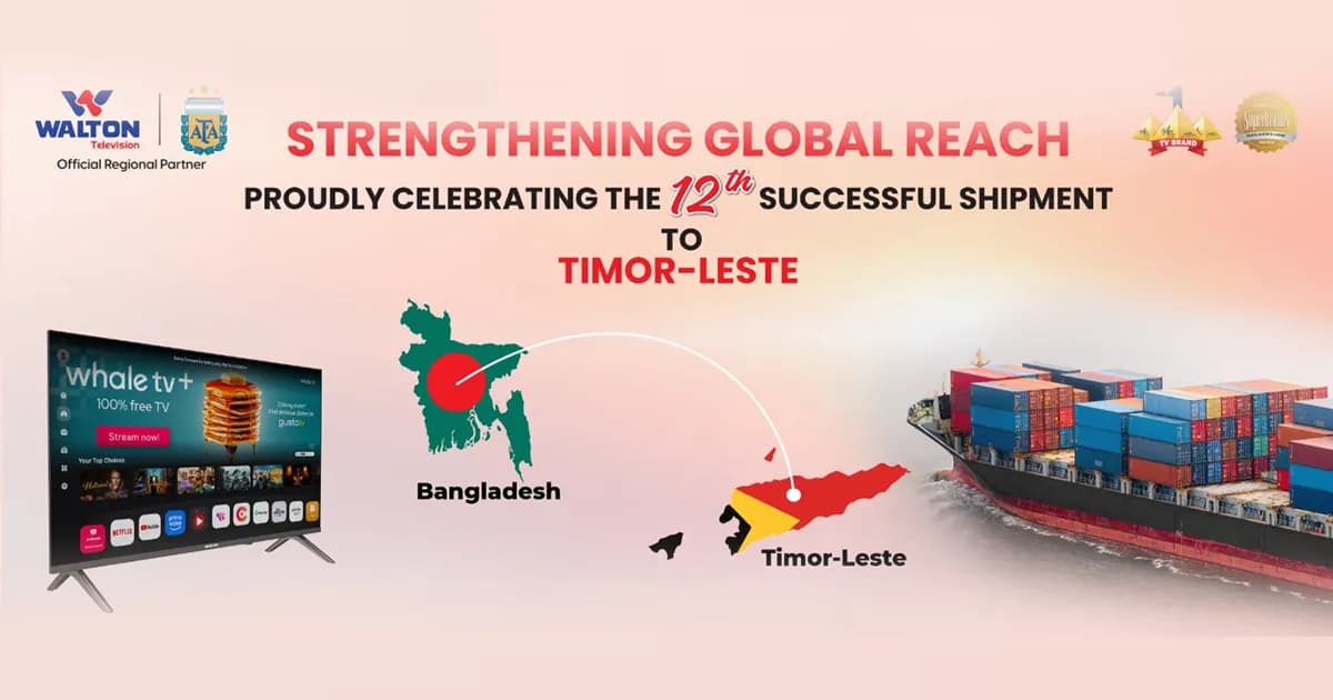 পূর্ব-তিমুরে রপ্তানি হচ্ছে ওয়ালটন টিভি, যাচ্ছে ১২তম শিপমেন্ট